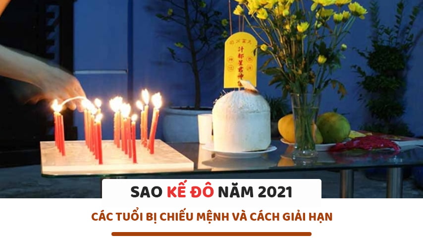 Sao Kế đô 2021 : Tuổi bị chiếu mệnh và cách giải hạn Kế Đô năm 2021