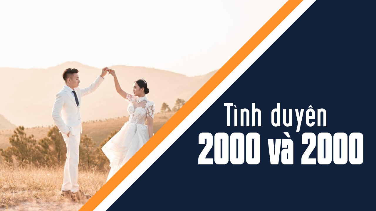 2000 và 2000 : Nam 2000 có hợp với nữ 2000 không ?